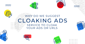 Understanding Ad Cloaking & URL Cloaking
