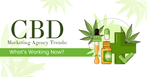 CBD Marketing Agency Trends